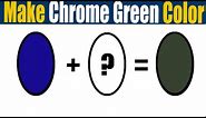 How To Make Chrome Green Color What Color Mixing To Make Chrome Green