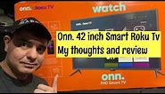 ONN. 42 inch Smart DLED ROKU tv . My thoughts and review