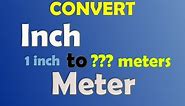 How to Convert Inch to Meter, Inches to Meters, Unit Conversion
