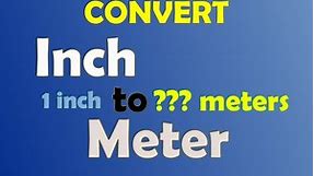 How to Convert Inch to Meter, Inches to Meters, Unit Conversion