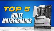 TOP 5 Best WHITE Motherboards in 2023 (AMD & Intel)