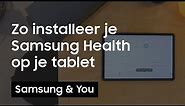 Hoe installeer je Samsung Health op je Galaxy Tab S8? | Samsung & You
