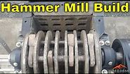 Scrap Metal Hammer Mill Build, Parts, Design For Shredding & Crushing