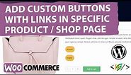 How to Add Custom Buttons With Link in Specific Products and Shop Page in WooCommerce WordPress