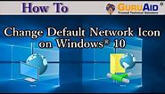 How to Change Default Network Icon on Windows® 10 - GuruAid