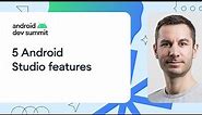 5 Android Studio features you don't want to miss