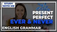 English Grammar - Present Perfect Ever And Never - Learn English