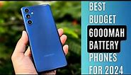 Best Budget 6000mAh Battery Phones for 2023 - 2024