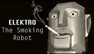 Elektro the Smoking Robot (Odd History)