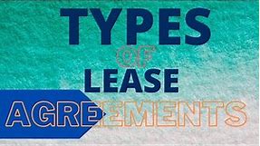 TYPES OF LEASE AGREEMENTS (Law of lease, Lesson 2)