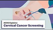 ACOG Explains: Cervical Cancer Screening