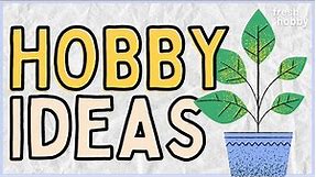 200+ Hobby Ideas (Hobbies to Try from A to Z)
