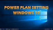 How to Change Power Plan Setting in Windows 10