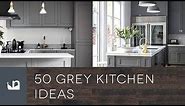 50 Grey Kitchen Ideas