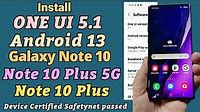 Install One UI 5.1 Android 13 On Galaxy Note 10 Plus Note 10 Plus 5G Note 10 Device Certified