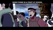 when there is a fight at school - Naruto Edition