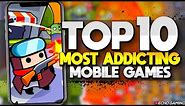 Top 10 Most ADDICTING Mobile Games OF ALL TIME