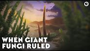 When Giant Fungi Ruled