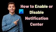 How to Enable or Disable Notification Center in Windows 11