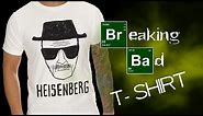 DIY : Breaking Bad / Heisenberg T - Shirt