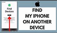 How To Use Find My iPhone on Another iPhone (Find Lost iPhone)