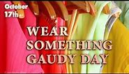 Happy Wear Something Gaudy Day! 👕 👔 🎽 👖 👖 👒 #wearsomethinggaudyday