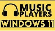 Best Music Players for Windows 11 in 2023