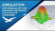 How Simulia CST Can Enhance the Design Life Cycle of Consumer Electronics