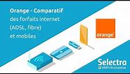 Forfaits Orange : Quels sont les forfaits Orange internet et Orange mobile commercialisés ?
