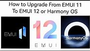 How to Upgrade From EMUI 11 to EMUI 12 or Harmony OS