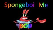 Spongeboi Me Bob Meme (Compilation)