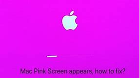 Proven Ways Fix Mac/MacBook Pink Screen (Work for M1 Mac)