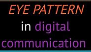 Eye pattern in digital communication ! what is eye diagram ! use of eye pattern in digital communica