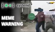 SystemD... MOST HATED init system in the Open Source Community | MEME WARNING