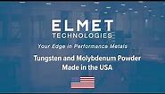 Tungsten Powder and Molybdenum Powder - Elmet Technology
