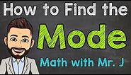 How to Find the Mode | Math with Mr. J