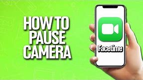 How To Pause The Camera In Facetime Tutorial