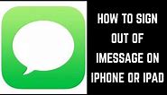 How to Sign Out of iMessage on iPhone or iPad