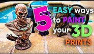 5 EASY ways to PAINT your 3D PRINTS!