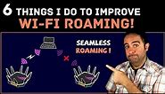 6 ways to improve WiFi Roaming [Seamless Roaming]