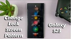 How To Change Lock Screen Pattern On Samsung Galaxy S23, S23+, S23 Ultra