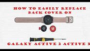 How to replace back cover for samsung galaxy active 2 active 3 watch.
