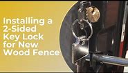 Installing 2-Sided Key Lock for New Wood Gate