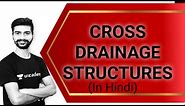 Cross drainage structures, Aqueduct, syphon aqueduct, super passage, canal syphon irrigation eng.
