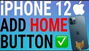 How To Add Home Button To iPhone 12 Screen