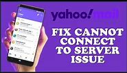 How To Fix Yahoo Mail Cannot Connect To Server Issue 2023?