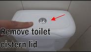 How to remove toilet cistern lid - Dual flush buttons