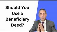 Should You Use a Beneficiary Deed?