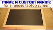 Making a custom frame for a reused laptop screen - DIY weekend project