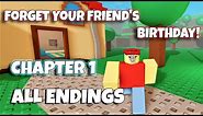 ROBLOX - Forget Your Friend's Birthday! - Chapter 1 - ALL ENDINGS